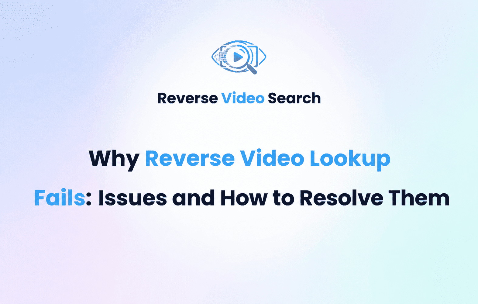 Why Reverse Video Lookup Fails: Issues and How to Resolve Them