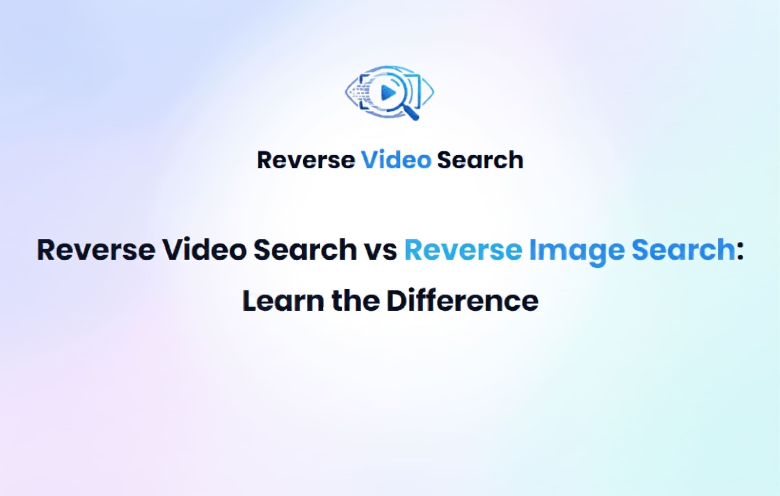 Reverse Video Search vs Reverse Image Search: Learn the Difference